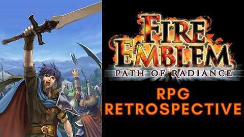 Fire Emblem: Path of Radiance Retrospective