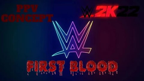 WWE 2K22 PPV CONCEPT - FIRST BLOOD #WWECONCEPT #conceptvideo #FIRSTBLOOD #wwe2k22