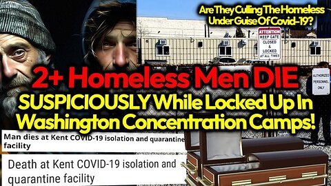 HOMELESS PEOPLE SHOCKINGLY DIE IN WASHINGTON COVID CONCENTRATION CAMP LOCKDOWN!