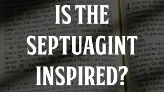 Is the Septuagint Inspired?