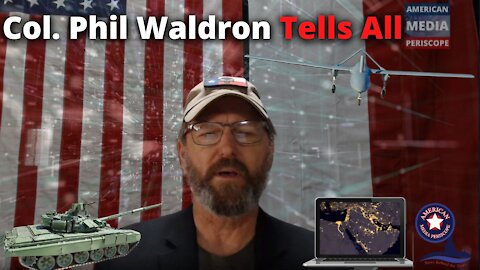 Col. Phill Waldron Deconstructs The Psyop Being Waged Against The American People