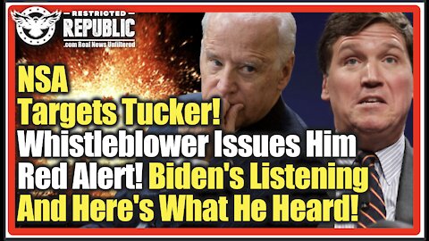 NSA Targets Tucker! Whistleblower Issues Him Red Alert! Biden’s Listening And Here’s What He Heard!