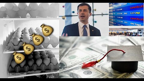 Student Loan Debt Crisis, Expensive Eggs, Airline CEO Admits Ticket Scam Permitted By Buttigieg