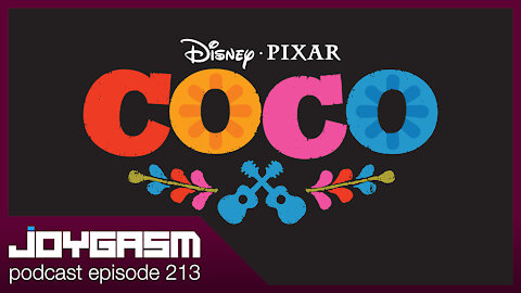Joygasm Podcast Ep. 213: Coco Movie Review & Texas Freezes Over