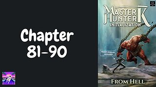 Master Hunter K Novel Chapter 81-90 | Audiobook