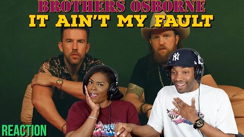 First Time Hearing Brothers Osborne - “It Ain't My Fault” Reaction | Asia and BJ