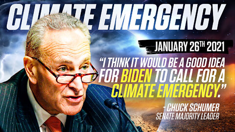 Climate Emergency | On January 26th 2021, Why Did Senate Majority Leader Chuck Schumer Say "I Think It Would Be a Good Idea for Biden to Call for a Climate Emergency?"