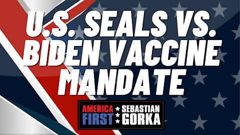 U.S. SEALs vs. Biden Vaccine Mandate. Eric Greitens with Sebastian Gorka on AMERICA First