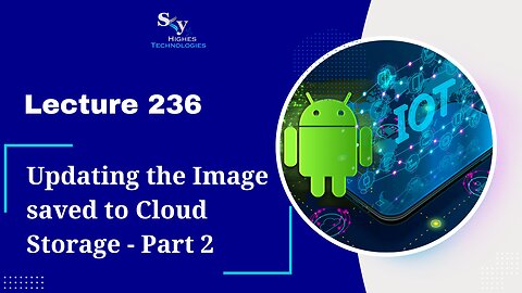 236. Updating the Image saved to Cloud Storage - Part 2 | Skyhighes | Android Development