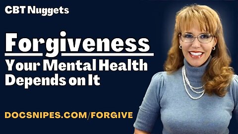 Forgiveness Your Mental Health Depends on It | CBT Therapist Aid