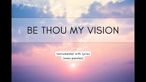 Be Thou My Vision | Instrumental with Lyrics Paroles EN + FR