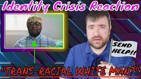 Trans-Racial Black Guy Identifies as White? Tackling the Identity Crisis Problem