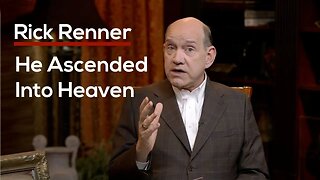 He Ascended into Heaven — Rick Renner