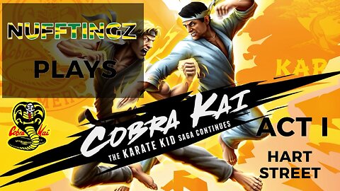 Nufftingz Plays - Cobra Kai :The Karate Kid Saga Continues Act 1 Hart Street