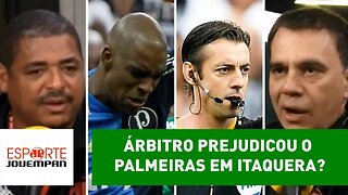 Árbitro PREJUDICOU o Palmeiras em Itaquera? Veja DEBATE!