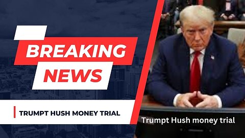 Trumpt Hush money trial