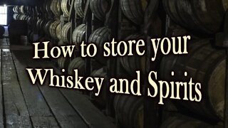 How to Store Your Whiskey and Spirits