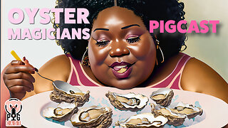 Oyster Magicians- PigCast