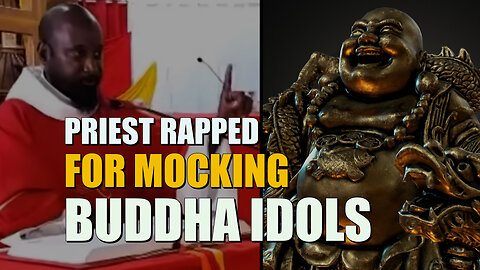 Priest Rapped For Mocking Buddha Idols
