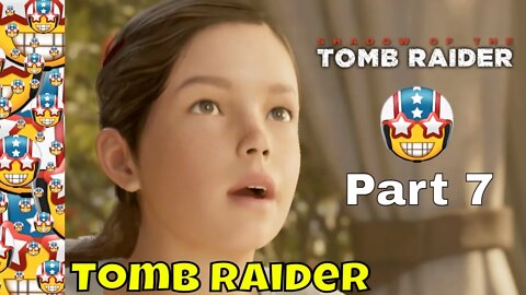 Shadow of the Tomb Raider | Part 7 | Gameplay Walkthrough | Open World