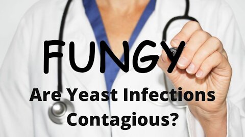 Are Yeast Infections Contagious? | Yeast Infection No More | Yeast Infection Home Remedy!!!