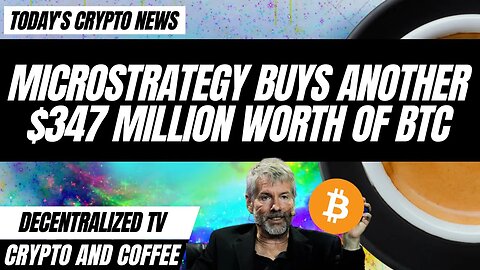 MicroStrategy buys another $347 million worth of BTC - Crypto and Coffee