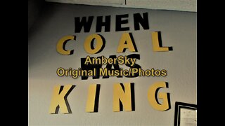 When Coal Was King by AmberSky (original music/photos)