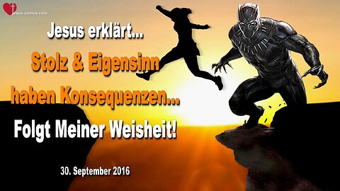 30.09.2016 ❤️ Stolz und Eigensinn haben Konsequenzen... Folgt immer Meiner Weisheit!