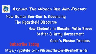 Itamar Ben-Gvir Apartheid Discourse, Masafer Yatta Students, Gaza Dreams