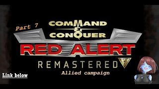 Time Limited | Allied Campaign | Red Alert Remastered Part 7