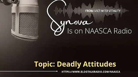 Synova Hosts the NAASCA Radio show: Tonight's Topic: Deadly Attitudes