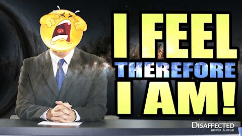 I feel, therefore I am
