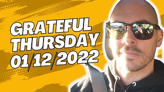 Grateful Thursday - 01/12/2022