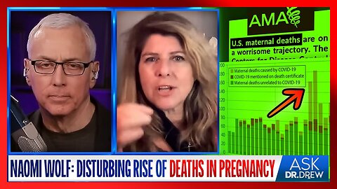 Naomi Wolf: 300% Rise of COVID Deaths in Pregnant Women During Delta Among VAED? - Dr Drew