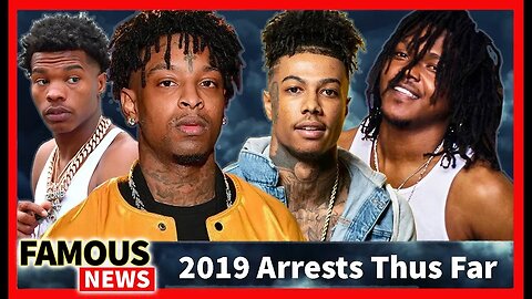 2019 Arrests Thus Far, 21 Savage, Blueface, Lil Baby, Young Nudy - What's Going On? | Famous News