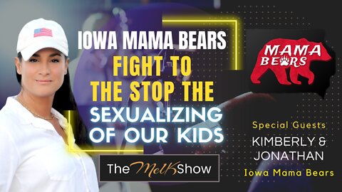 Mel K & Iowa Mama Bears Kimberly & Jonathan Fighting To Stop The Sexualizing Of Our Kids 6-15-22