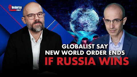 Globalists Say New World Order Ends if Russia Wins. New American Daily 4-2-2024