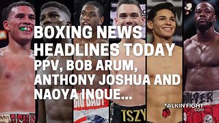 PPV, Bob Arum, Anthony Joshua and Naoya Inoue... | Talkin Fight