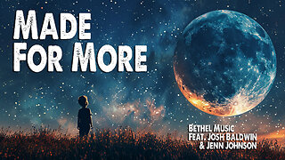 Made for More | Bethel Music (Feat. Josh Baldwin & Jenn Johnson) (Worship Lyric Video)