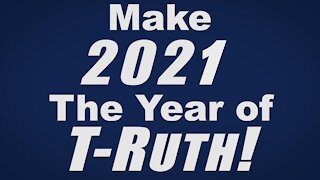 MAKE 2021 THE YEAR OF T-RUTH!