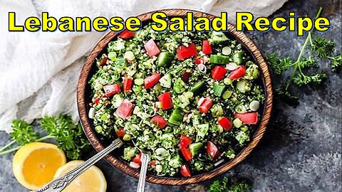 Lebanese Delight: Crafting a Symphony of Freshness in Our Vibrant Salad Recipe