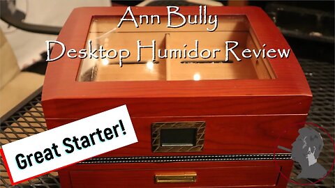 Ann Bully Desktop Humidor Review, Jonose Cigars Review