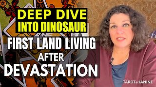 TAROT BY JANINE [ DEEP DIVE INTO DINOSAUR ] ☀️ - THE FIRST LAND LIVING AFTER THE DEVASTATION
