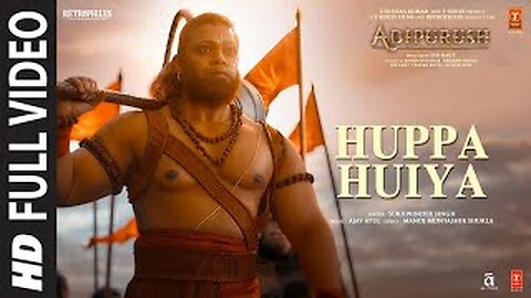 Huppa Huiya (full video) Adipurush | prabhas | Ajay-Atul | Sukhwinder S | Manoj M | Bhushan k