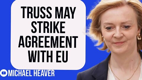 Truss To Strike AGREEMENT With Brussels?