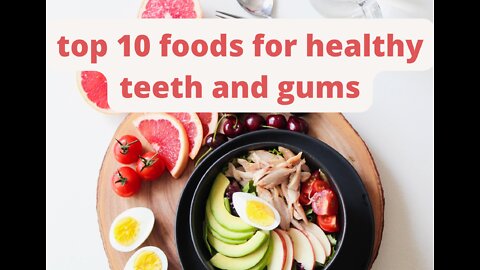 Top 10 Foods For Healthy Teeth and Gums