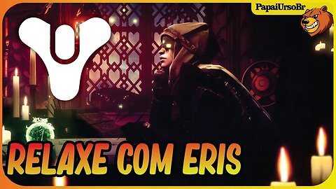 DESTINY 2 │ BATIDAS RELAXANTES COM ERIS MORN OFEREÇA SEUS TRIBUTOS TEMPORADA DA BRUXARIA