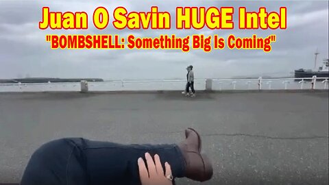 Juan O Savin HUGE Intel May 3: "BOMBSHELL: Something Big Is Coming"