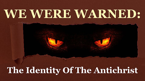 We Were Warned: identifying The Antichrist