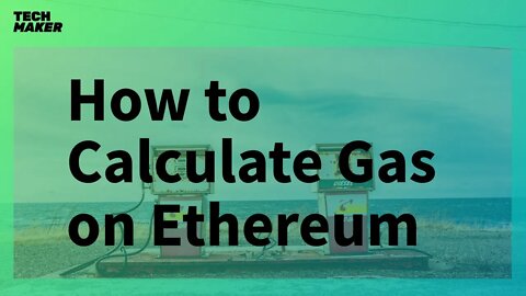 Ethereum Tutorial | How to Calculate the Gas Price for an Ethereum Transaction
